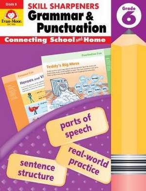 Skill Sharpeners: Grammar & Punctuation, Grade 6 Workbook de Evan-Moor Educational Publishers