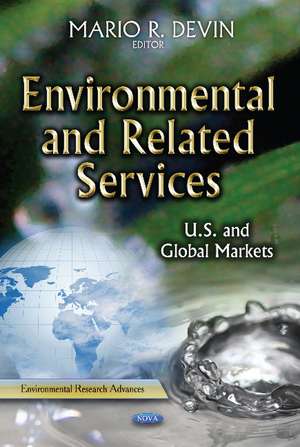 Environmental & Related Services: U.S. & Global Markets de Mario R Devin