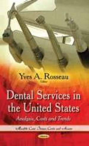 Dental Services in the United States de Yves A. Rosseau