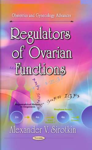 Regulators of Ovarian Functions de Alexander V. Sirotkin