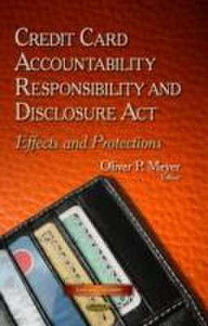 Credit Card Accountability Responsibility and Disclosure Act de Oliver P. Meyer