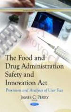 Food & Drug Administration Safety & Innovation Act de James C. Perry