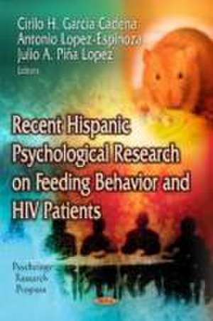 Recent Hispanic Psychological Research on Feeding Behavior and HIV Patients de Cirilo H. Garcia-Cadena