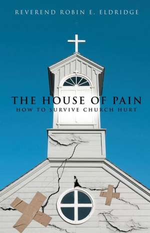 The House of Pain de Reverend Robin E. Eldridge