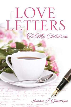 Love Letters to My Children de Susan J. Quintyne