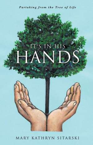 It's in His Hands de Mary Kathryn Sitarski