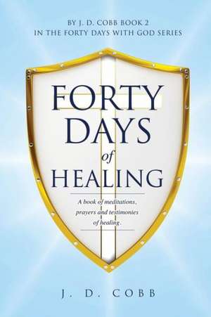 Forty Days of Healing de J. D. Cobb