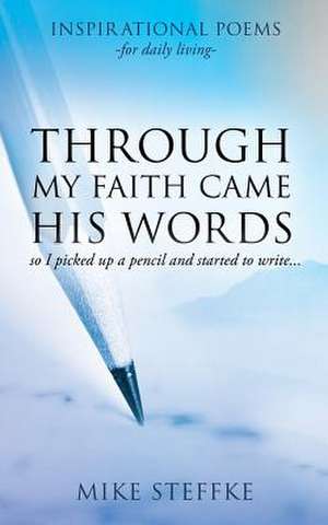 Through My Faith Came His Words de Mike Steffke