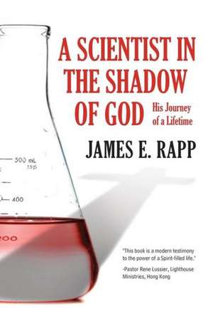 A Scientist in the Shadow of God de James E. Rapp