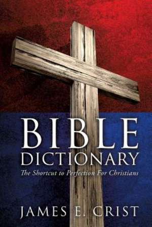 Bible Dictionary de James E. Crist