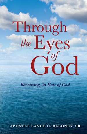 Through the Eyes of God de Sr. Apostle Lance C. Beloney