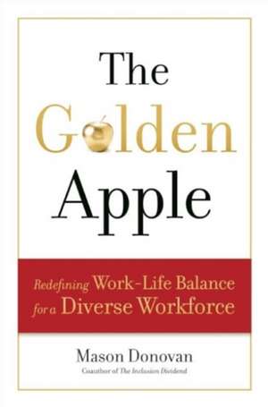 The Golden Apple: Redefining Work-Life Balance for a Diverse Workforce de Mason Donovan