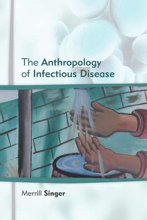 Anthropology of Infectious Disease de Merrill Singer