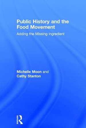 Public History and the Food Movement: Adding the Missing Ingredient de Michelle Moon