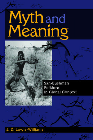 Myth and Meaning: San-Bushman Folklore in Global Context de J. D. Lewis-Williams