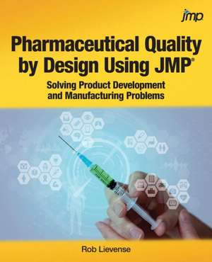 Pharmaceutical Quality by Design Using JMP de Rob Lievense