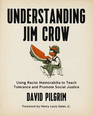 Understanding Jim Crow: Using Racist Memorabilia to Teach Tolerance and Promote Social Justice de Henry Louis Gates