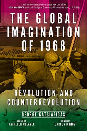 The Global Imagination of 1968: Revolution and Counterrevolution de George Katsiaficas