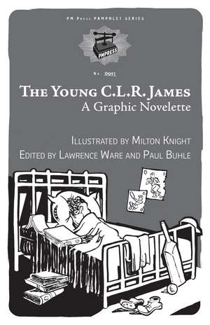 The Young C.L.R. James: A Graphic Novelette de Milton Knight