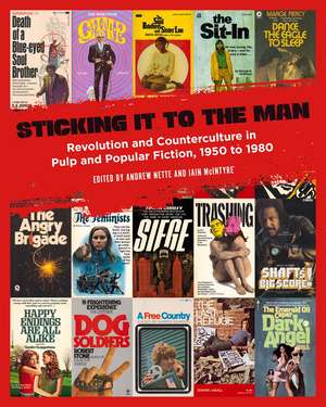 Sticking It to the Man: Revolution and Counterculture in Pulp and Popular Fiction, 1950 to 1980 de Andrew Nette