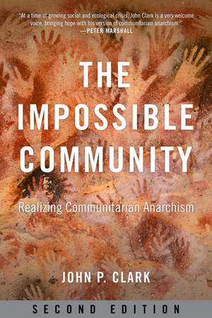 The Impossible Community: Realizing Communitarian Anarachism, Second Edition de John P. Clark