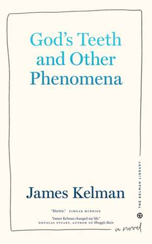 God's Teeth and Other Phenomena de James Kelman