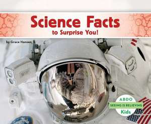 Science Facts to Surprise You! de Grace Hansen