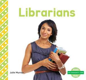 Librarians de Julie Murray