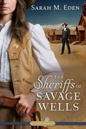 The Sheriffs of Savage Wells de Sarah M. Eden