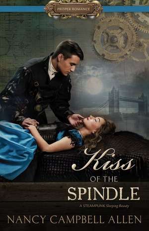 Kiss of the Spindle de Nancy Campbell Allen