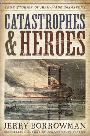 Catastrophes and Heroes de Jerry Borrowman