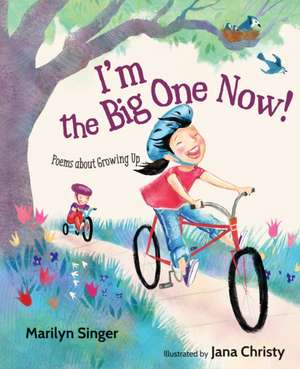 I'm the Big One Now!: Poems about Growing Up de Marilyn Singer