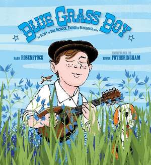 Blue Grass Boy: The Story of Bill Monroe, Father of Bluegrass Music de Barb Rosenstock