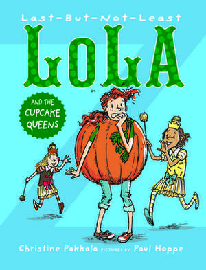 Last–But–Not–Least Lola and the Cupcake Queen de C Pakkala