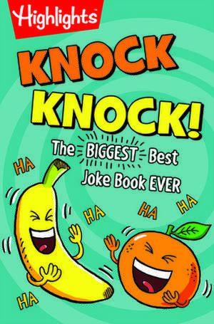 Knock Knock! The BIGGEST Best Joke Book EVER! de Highlights