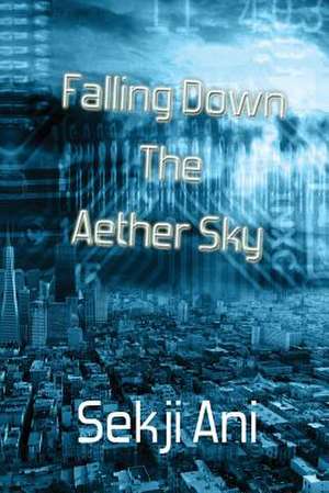 Falling Down the Aether Sky de Sekji Ani