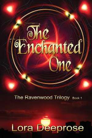 The Enchanted One de Lora Deeprose