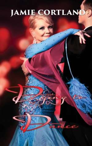 Dying to Dance de Jamie Cortland