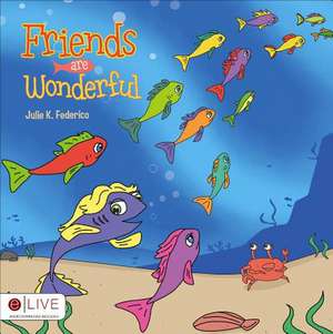 Friends Are Wonderful de Julie K. Federico