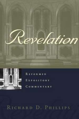 Reformed Expository Commentary: Revelation de Richard D. Phillips