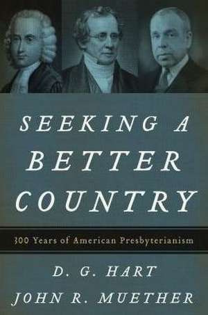 Seeking a Better Country de D G Hart