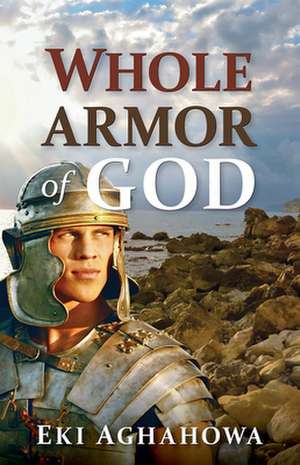 Whole Armor of God de Eki Aghahowa