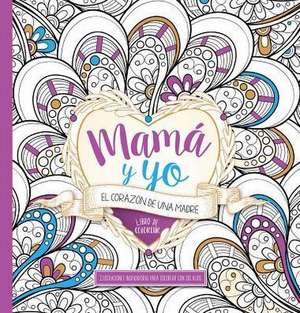 Mama y Yo: El Corazon de Una Madre - Libro de Colorear de Casa Creacion