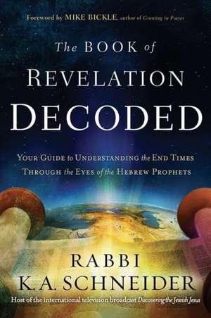 The Book of Revelation Decoded de Rabbi K. a. Schneider