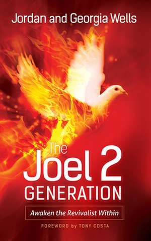 The Joel 2 Generation: Awaken the Revivalist Within de Jordan Wells