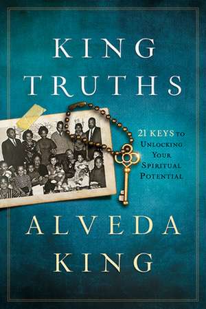 King Truths: 21 Keys to Unlocking Your Spiritual Potential de Alveda King