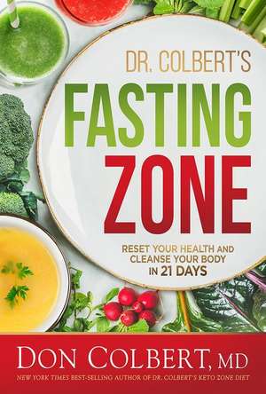 Dr. Colbert's Fasting Zone: Reset Your Health and Cleanse Your Body in 21 Days de Don Colbert MD