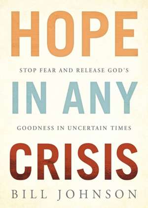 Hope in Any Crisis de Bill Johnson