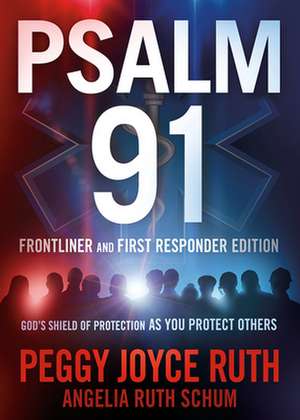 Psalm 91 Frontliner and First Responder Edition de Peggy Joyce Ruth