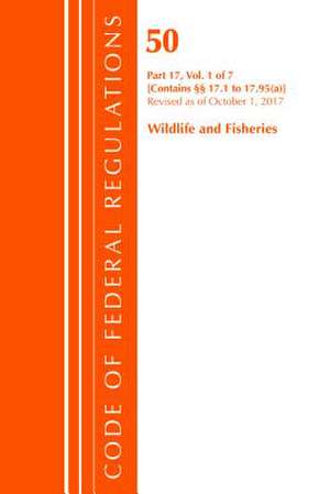 Code of Federal Regulations, Title 50 Wildlife and Fisheries 17.1-17.95(a), Revised as of October 1, 2017 de Office of the Federal Register (U.S.)